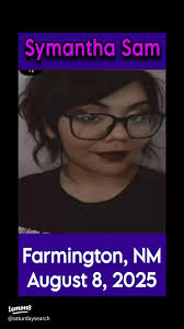 Symantha Sam Missing in Farmington, NM Since August 8, 2025 — Urgent Search  Underway
