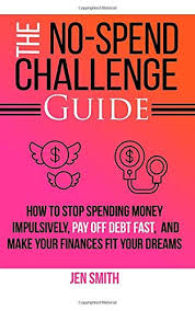 If you have a hard time sticking to your budget, don't bring more cash than you are supposed to spend. The No Spend Challenge Guide How To Stop Spending Money Impulsively Pay Off Debt Fast Make Your Finances Fit Your Dreams Buy Online In Antigua And Barbuda At Antigua Desertcart Com Productid 52430451