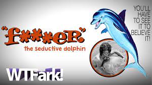 F***ER: Documentary Tells Story Of Man Who Had Sex With Dolphin. On  Porpoise. (*rimshot*)