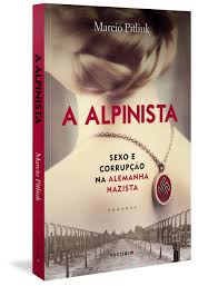 Alemanha, durante a segunda guerra mundial. A Alpinista Sexo E Corrupcao Na Alemanha Nazista Amazon Com Br