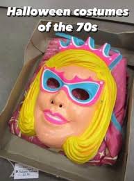 Halloween Costumes of the 70's (This was what our costumes would consist of  in the 70's and if you couldn't afford that, you got and old sheet, put a  few holes in