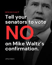 🚩🚩🚩 RED FLAG ALERT: President Trump's nominee for U.N. Ambassador,  former Rep. Mike Waltz, is an anti-abortion extremist with a long history  of pushing dangerous legislation. 👉 He has backed several lawsuits