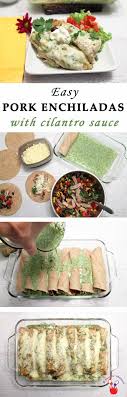 Wrap your favorite tomes to look pretty on a. Easy Pork Enchiladas With Cilantro Sauce 2 Cookin Mamas