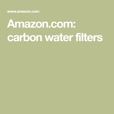 Amazon Com Carbon Water Filters Carbon Water Filter Water Filter Filters