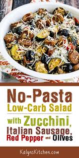 No Pasta Salad With Zucchini And Italian Sausage Kalyn S Kitchen Recipe Low Carb Salad Stuffed Peppers Low Carb Diet Recipes