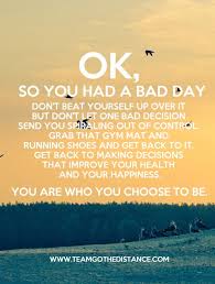Don T Let A Bad Day Ruin Everything Www Facebook Com Teamgothedistance Fitness Motivation Team Fitness Motivation Quotes Fitness Words Healthy Motivation