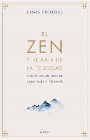 Audiolibro el zen y nosotros es uno de los libros de ccc revisados aquí. El Zen Y El Arte De La Felicidad Chris Prentiss Planeta De Libros
