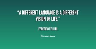 A Different Language Is A Different Vision Of Life Federico Fellini A Different Language Is A Different Vision Of Life Federico Fellini An Italian Film Director And Screenwrite Screenwriting Language Different Languages