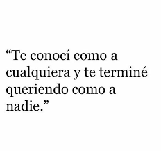 Te Conoci Como A Cualquiera Pero Te Quiero Como A Nadie Math Math Equations