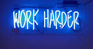 work harder