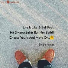 Follow redditquette and reddits' content policy. Life Is Like 8 Ball Pool Quotes Writings By Srv Sai Kumar Yourquote