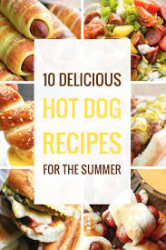 10 Delicious Hot Dog Recipes For The Summer Hot Dog Recipes Dog Recipes Healthy Holiday Recipes
