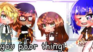 Aww You Poor Thing Meme Miraculous Ladybug Mlb Gacha Club Youtube