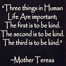 Kindness Goes A Long Way In This World Mother Teresa Quotes Kindness Quotes Mother Theresa Quotes