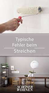 Diese Fehler Sollten Sie Beim Wande Streichen Vermeiden Wohnung Streichen Renovierung Und Einrichtung Und Wande Richtig Streichen