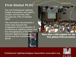 Lighting design for a major renovation should be done by a lighting designer as early in the process as possible so that layers of lighting can be included in an here are some acronyms to look for: Ppt Professional Lighting Designer Association Pld A Powerpoint Presentation Id 4961427