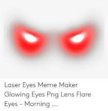 Laser Eyes Meme Maker Foxydoor Com Eyes Meme Laser Eye Meme Maker