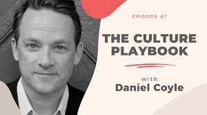 THE CULTURE PLAYBOOK with Daniel Coyle