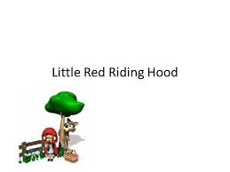 Little Red Riding Hood Exposition once upon a time there lived in a certain  village a little country girl, prettiest creature who was ever seen.