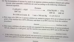 In food production, it may more broadly refer to any process in which the activity of microorganisms brings about a desirable change to a foodstuff or beverage. 18 The Fermentation Of Sucrose By Yeast In An Chegg Com
