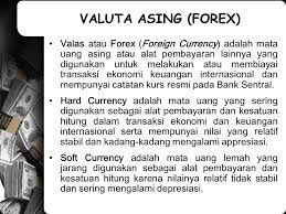 Valuta asing (valas) adalah bagian dari devisa suatu negara. Valuta Asing Forex Valas Atau Forex Foreign Currency Adalah Mata Uang Asing Atau Alat Pembayaran Lainnya Yang Digunakan Untuk Melakukan Atau Membiayai Ppt Download