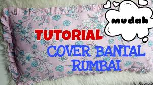 Hanya sekeping kain 154cm x 45cm sahaja. Tiga Cara Membuat Cover Bantal Hidup 2021