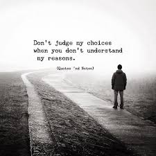Quotes Nd Notes Don T Judge My Choices When You Don T Understand Understanding Quotes Judge Quotes Choices Quotes