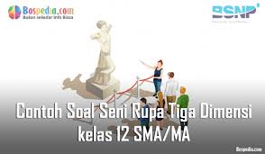 Check spelling or type a new query. Lengkap Contoh Soal Seni Rupa Tiga Dimensi Kelas 12 Sma Ma Bospedia