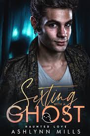 Sexting with a Ghost (Haunted Love #2) by Ashlynn Mills