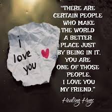  I Love You My Friend Friends Quotes Friends Forever Quotes Love You Friend