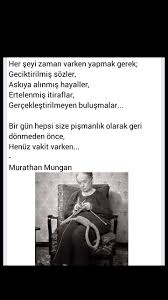 Her Seyi Zaman Varken Yapmak Gerek Murathan Mungan Guzel Soz Ozlu Sozler Alintilar