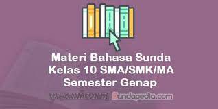 Akan mengikuti uhutsuas dari materi materi. Materi Bahasa Sunda Kelas 10 Sma Smk Ma Semester Genap Kurikulum 2013 Sundapedia Com