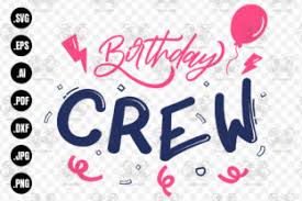 Christmas svg vector cut file for cutting machines, calligraphy svg saying christmas crew this listing is for a vector svg file for any compatible electric. Birthday Crew Svg Cut File Happy Birthd Graphic By Craftscreateshop Creative Fabrica