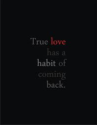 True Love Has A Habit Of Coming Back Photo Album Quote Life Quotes Love Comes Back
