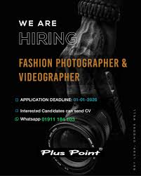 WE'RE HIRING: 𝗙𝗔𝗦𝗛𝗜𝗢𝗡 𝗣𝗛𝗢𝗧𝗢𝗚𝗥𝗔𝗣𝗛𝗘𝗥 &  𝗩𝗜𝗗𝗘𝗢𝗚𝗥𝗔𝗣𝗛𝗘𝗥 𝗟𝗼𝗰𝗮𝘁𝗶𝗼𝗻: Plus Point Head Office, Dhaka  South (Full Time & On-Site) “𝗙𝗮𝘀𝗵𝗶𝗼𝗻 𝘁𝗲𝗹𝗹𝘀 𝗮 𝘀𝘁𝗼𝗿𝘆.  𝗬𝗼𝘂𝗿 𝗹𝗲𝗻𝘀 𝗯𝗿𝗶𝗻𝗴𝘀 𝗶𝘁 𝘁𝗼 𝗹𝗶𝗳𝗲 ...
