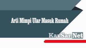 Sering kali ular berbicara tentang energi seksual. Arti Mimpi Ular Masuk Rumah Bisa Jadi Pertanda Buruk Berhati Hatilah