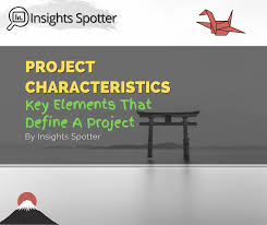 Maybe you would like to learn more about one of these? Project Characteristics Key Elements That Define A Project