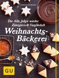 Die Alle Jahre Wieder Zimtstern Und Vanilleduft Weihnachtsbackerei Franziska Schweiger Gu Online Shop Weihnachtsbackerei Lebensmittel Essen Backerei