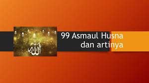 Setiap muslim dianjurkan membaca dan meresapi makna dari asmaul husna. 99 Asmaul Husna Makna Dan Pengertiannya Kemuhammadiyahan