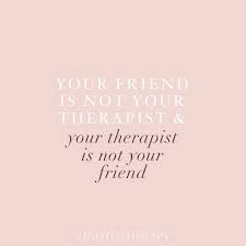 Dr Mcayla Sarno Repost From Igototherapy Venting To A Friend Is Not Therapy Although It Can Be Incredibly Helpful Sometimes A Friend Is Usually Not Equipped To Offer Professional