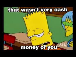 Check spelling or type a new query. That Wasn T Very Cash Money Of You Meme Youtube