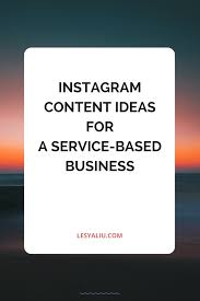 6 Instagram Content Ideas For A Service Based Business Lesya Liu Service Based Business Marketing Strategy Social Media Internet Business