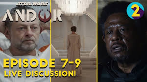 Star Wars Andor Episodes 7-9 Live Discussion!