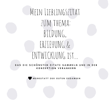 Die Schonsten Zitate Bildung Erziehung Entwicklung Warsewiczs Webseite