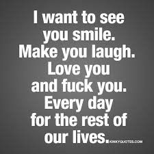 Love Quotes For Her I Want To See You Smile Make You Laugh Kinky Quotes Naughty Quotes And Say Quotess Bringing You The Best Creative Stories From Around The World