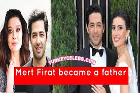Mert Firat Excited About Being A Father Made His First Statement