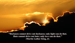More darkness cannot make it less dark, which is something only bringing light can accomplish. Darkness Cannot Drive Out Darkness