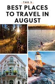 The 5 Best Places To Travel In August Bonus They Re Affordable Best Places To Vacation Places To Travel Best States To Visit