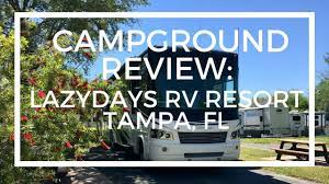 North of happy days is the friendliest 55+ park with the best planned activities! Campground Review Lazydays Rv Resort Tampa Fl Youtube