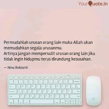 Karena terlalu sibuk mencampuri urusan orang lain, seseorang sampai lupa mengurusi hidupnya sendiri. Permudahlah Urusan Orang Quotes Writings By Nina Robianti Yourquote